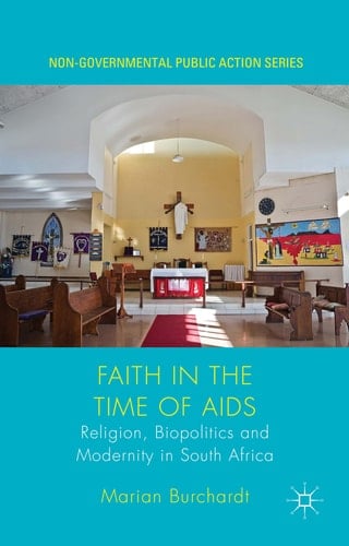 Faith in the Time of AIDS Religion, Biopolitics and Modernity in South Africa