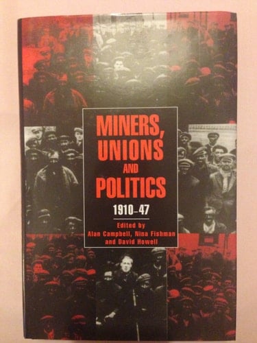 Miners, Unions and Politics, 1910–1947