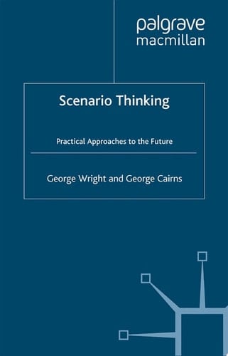 Scenario Thinking Practical Approaches to the Future