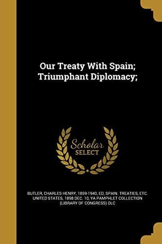 Our Treaty With Spain; Triumphant Diplomacy;