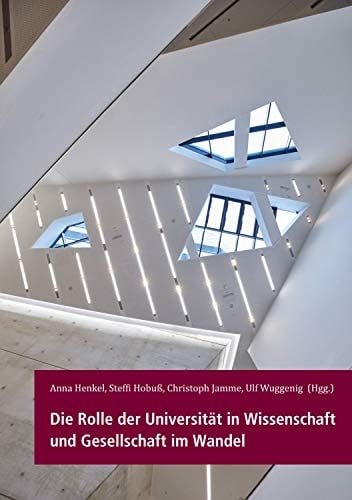 Die Rolle der Universität in Wissenschaft und Gesellschaft im Wandel