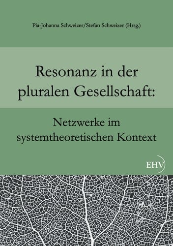 Resonanz in der pluralen Gesellschaft Netzwerke im systemtheoretischen Kontext