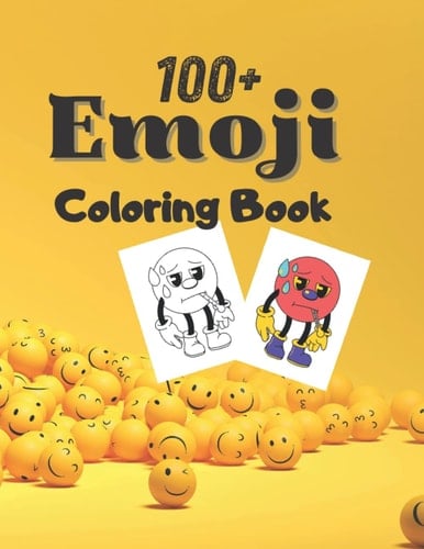 Emoji Coloring Book: 100+ Amazing Emoji for Emoji Lovers: A Perfect Emoji coloring book for Girls, teens, Kids, Adults