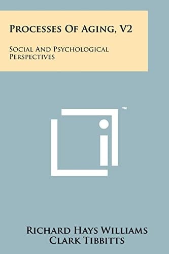 Processes of Aging, V2 Social and Psychological Perspectives