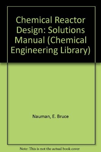 Solutions Manual to Accompany Chemical Reactor Des Ign