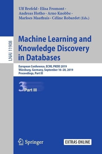 Machine Learning and Knowledge Discovery in Databases European Conference, ECML PKDD 2019, Würzburg, Germany, September 16–20, 2019, Proceedings, Part III