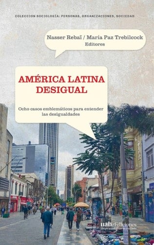 América Latina desigual Análisis a partir de ocho casos