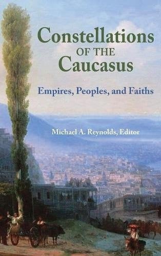 Constellations of the Caucasus Empires, Peoples, and Faiths