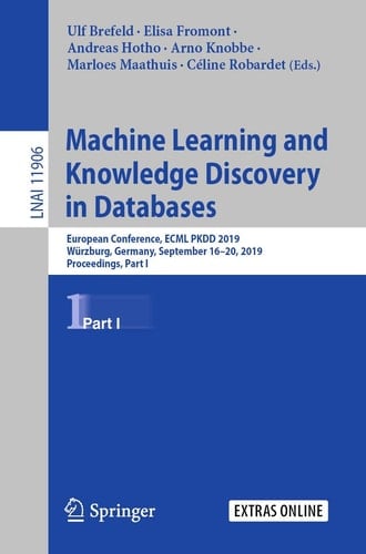 Machine Learning and Knowledge Discovery in Databases European Conference, ECML PKDD 2019, Würzburg, Germany, September 16–20, 2019, Proceedings, Part I