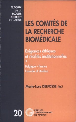 Les Comités de la recherche biomédicale Exigences éthiques et réalités institutionnelles. Belgique - France - Canada et Québec