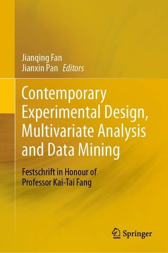 Contemporary Experimental Design, Multivariate Analysis and Data Mining Festschrift in Honour of Professor Kai-Tai Fang