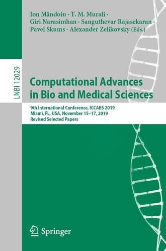 Computational Advances in Bio and Medical Sciences 9th International Conference, ICCABS 2019, Miami, FL, USA, November 15–17, 2019, Revised Selected Papers