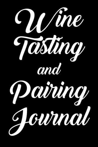 Wine Tasting and Pairing Journal Wine Tour Notebook with 100 Wine Tasting Sheets