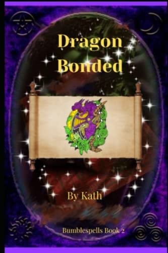 Dragon Bonded: Bumblespells Book 2 (Bumblespells Fantasy Sorcery Adventures)