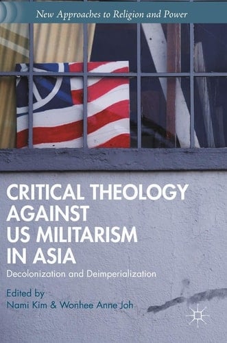 Critical Theology against US Militarism in Asia Decolonization and Deimperialization