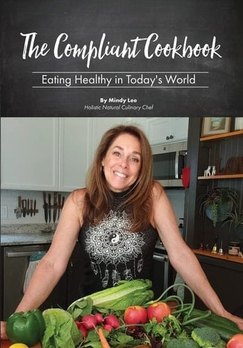 The Compliant Cookbook Eating Healthy in Today's World