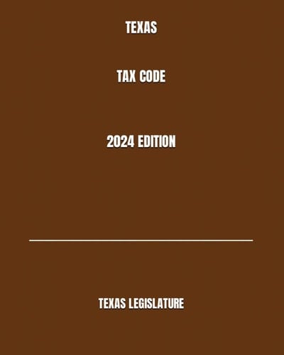 TEXAS TAX CODE 2024 EDITION