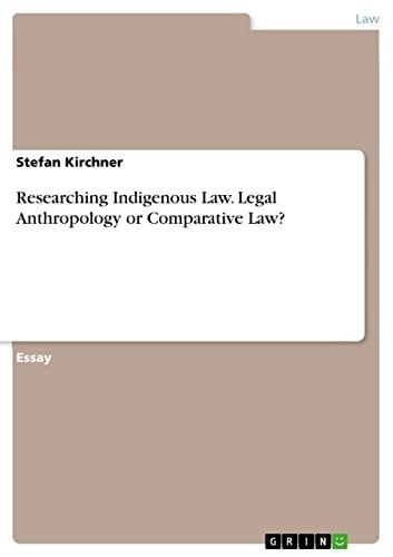 Researching Indigenous Law. Legal Anthropology Or Comparative Law?