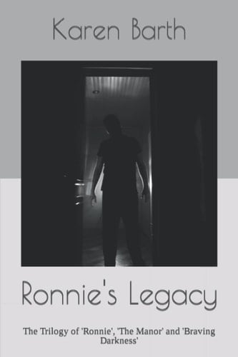 Ronnie's Legacy: The Trilogy of 'Ronnie', 'The Manor' and 'Braving Darkness'