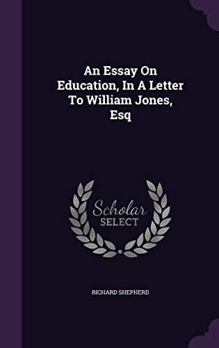 An Essay On Education, In A Letter To William Jones, Esq