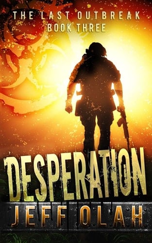 The Last Outbreak - DESPERATION - Book 3 (a Post-Apocalyptic Thriller)