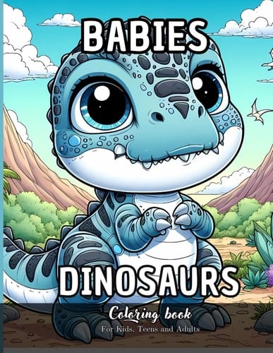 Babies Dinosaurs Coloring Book for Kids, Teens and Adutls 25 Simple Images to Stress Relief and Relaxing Coloring
