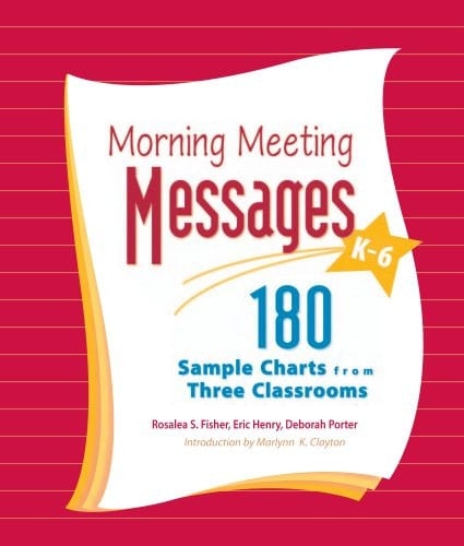 Morning Meeting Messages, K-6 180 Sample Charts from Three Classrooms