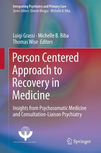 Person Centered Approach to Recovery in Medicine Insights from Psychosomatic Medicine and Consultation-Liaison Psychiatry