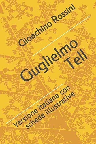 Guglielmo Tell Versione Italiana con Schede Illustrative