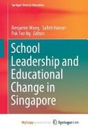 School Leadership and Educational Change in Singapore