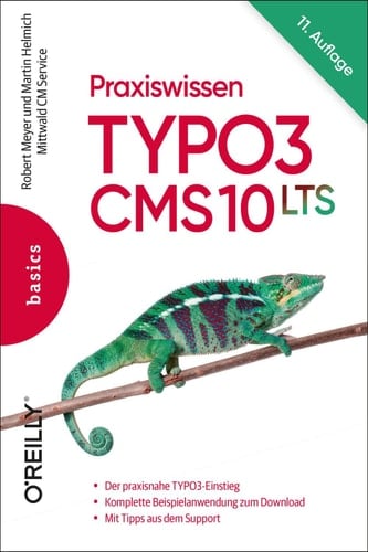 Praxiswissen TYPO3 CMS 10 LTS Der praxisnahe TYPO3-Einstieg, Komplette Beispielanwendung zum Download, Mit Tipps aus dem Support