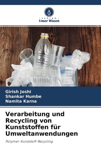 Verarbeitung und Recycling von Kunststoffen für Umweltanwendungen: Polymer-Kunststoff-Recycling (German Edition)
