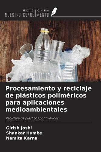 Procesamiento y reciclaje de plásticos poliméricos para aplicaciones medioambientales