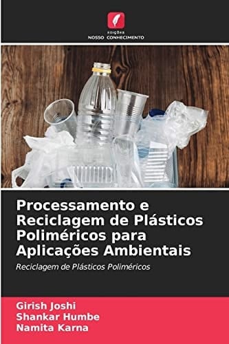 Processamento e Reciclagem de Plásticos Poliméricos para Aplicações Ambientais: Reciclagem de Plásticos Poliméricos (Portuguese Edition)