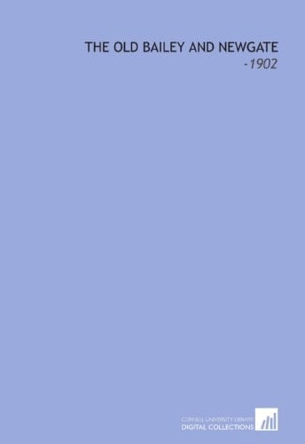 The Old Bailey and Newgate: -1902