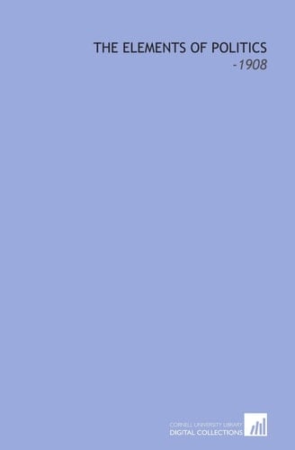 The Elements of Politics: -1908