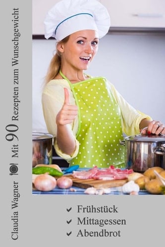 Mit 90 Rezepten Zum Wunschgewicht