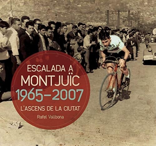 L'escalada a Montjüic, 1965-2007 l'ascens de la ciutat