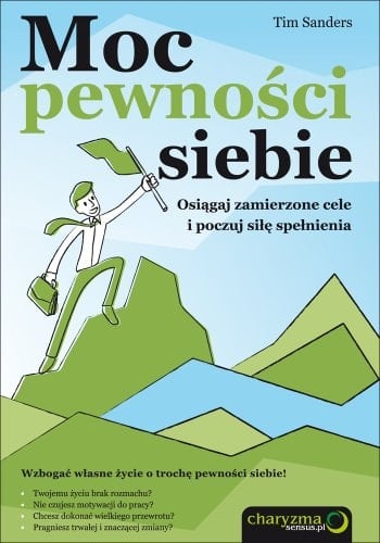Moc pewności siebie osiągnij zamierzone cele i poczuj siłę spełnienia