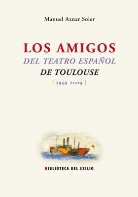 Los Amigos del Teatro Español de Toulouse, 1959-2009
