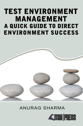 Test Environment Management A Quick Guide to Direct Environment Success