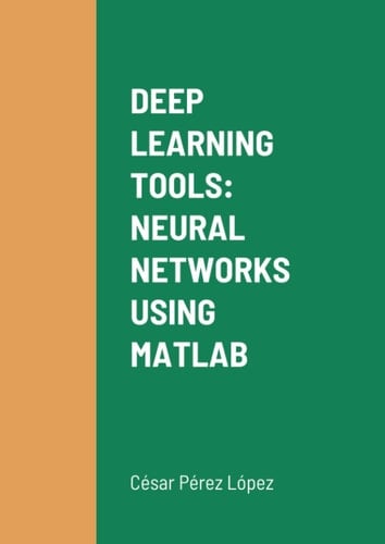 DEEP LEARNING TOOLS: NEURAL NETWORKS USING MATLAB