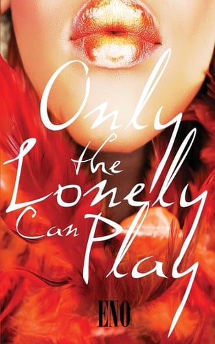 Only the Lonely Can Play