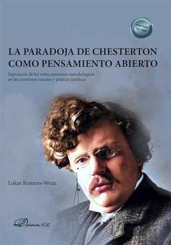 La paradoja de Chesterton como pensamiento abierto superación de los reduccionismos metodológicos en las cuestiones sociales y político-jurídicas