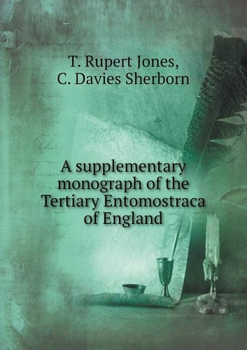 A supplementary monograph of the Tertiary Entomostraca of England