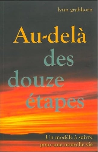 Au-delà des douze étapes Un modèle à suivre pour une nouvelle vie