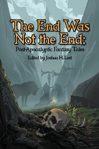 The End Was Not the End Post-Apocalyptic Fantasy Tales