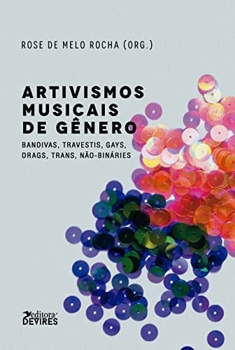 Artivismos musicais de gênero bandivas, travestis, gays, drags, trans, não-binários