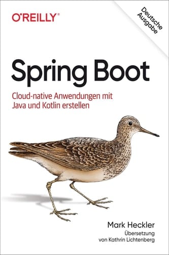 Spring Boot: Cloud-native Anwendungen mit Java und Kotlin erstellen (Animals) (German Edition)