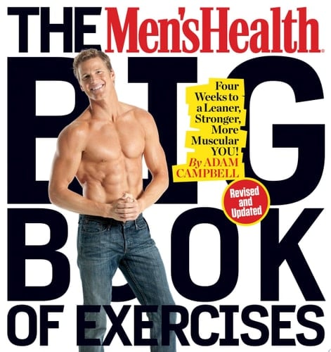The Men's Health Big Book of Exercises Four Weeks to a Leaner, Stronger, More Muscular YOU!